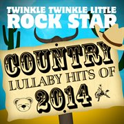 Country lullaby hits of 2014 cover image cdn
