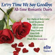 Evr'y time we say goodbye - all-time romantic duets cover image cdn