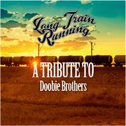 Long train running: a tribute to doobie brothers cover image cdn