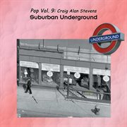 Pop vol. 9: craig alan stevens - suburban underground cover image cdn