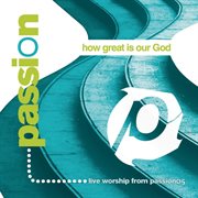 Passion: how great is our god cover image cdn