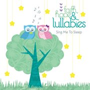 Faith, hope & lullabies: sing me to sleep cover image cdn