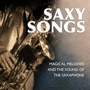 Saxy songs - magical melodies and the sound of the saxaphone cover image cdn