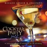 Cocktail party jazz: an intoxicating collection of instrumental jazz for entertaining cover image cdn