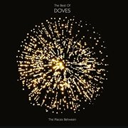 The places between : the best of doves cover image cdn