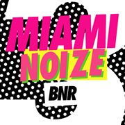 Miami noize 2012 cover image cdn