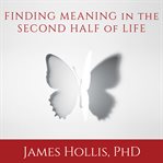 Finding meaning in the second half of life cover image cdn