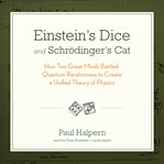 Einstein's dice and schrödinger's cat how two great minds battled quantum randomness to create a unified theory of physics  cover image cdn