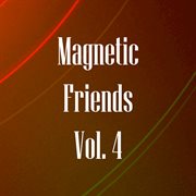 Magnetic friends, vol. 4 cover image cdn