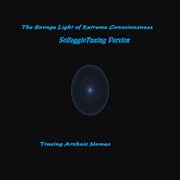 The savage light of extreme consciousness (solfeggio tuning version) - ep cover image cdn
