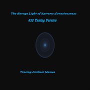 The savage light of extreme consciousness (432 tuning version) - ep cover image cdn