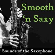 Smooth 'n' saxy: sounds of the saxophone cover image cdn
