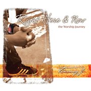 Right here & now...the worship journey cover image cdn