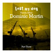 Family affair: dominic martin (part three) cover image cdn