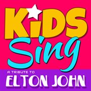 Kids sing a tribute to elton john cover image cdn