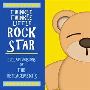 Lullaby versions of the replacements cover image cdn
