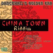 Dancehall's golden era, vol.7 - china town riddim cover image cdn