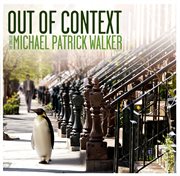 Out of context: the songs of michael patrick walker cover image cdn