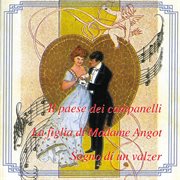 Il paese dei campanelli-la figlia di madame angot - sogno di un valzer cover image cdn