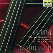 Beethoven: quartets op. 132 in a minor, op. 135 in f major cover image cdn