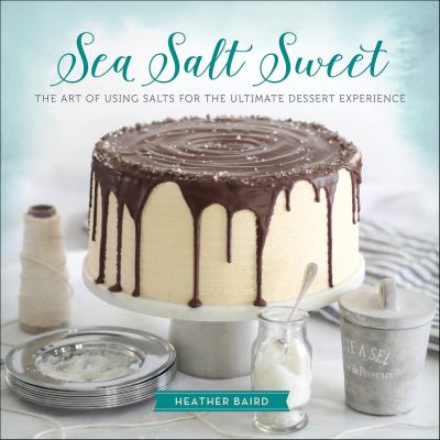 Sea salt sweet The Art of Using Salts for the Ultimate Dessert Experience cover image cdn
