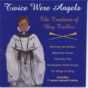 Twice were angels: the tradition of boy trebles cover image cdn