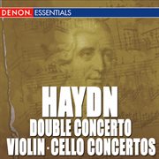 Haydn: cello concerto nos. 1 & 2 - violin concerto no. 1 - concerto for violin, piano & orchestra cover image cdn