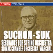 Suk - suchon: serenades for string orchestra cover image cdn