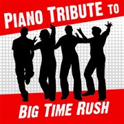 Piano tribute to big time rush cover image cdn