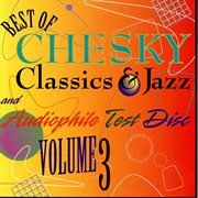 The best of chesky classics & jazz and audiophile test disk, vol. 3 cover image cdn