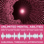 Unlimited mental abilities subliminal affirmations & guided meditation hypnosis with relaxing music cover image cdn