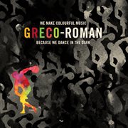 Greco-roman - we make colourful music because we dance in the dark cover image cdn