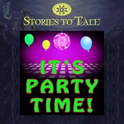 Stories to tale vol. 15: it's party time cover image cdn