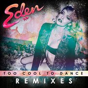 Too cool to dance (remixes) cover image cdn