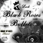 Black roses and bullets cover image cdn