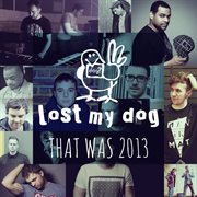 That was 2013: lost my dog records cover image cdn