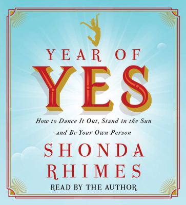 Year of yes how to dance it out, stand in the sun and be your own person  cover image cdn