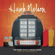 The songs you've already heard:  best of hawk nelson cover image cdn