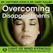 Overcoming disappointments light of mind hypnosis guided meditation relaxation affirmations nlp cover image cdn