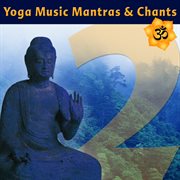 Yoga music mantras & chants vol 2 - sanskrit chants for yoga class cover image cdn