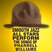 Smooth jazz all stars perform the songs of pharrell williams cover image cdn