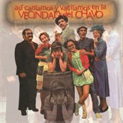 Asi cantamos y vacilamos en la vecindad del chavo cover image cdn