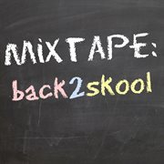 Mixtape: back2skool cover image cdn