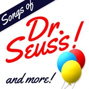 Songs of dr. seuss! and more! cover image cdn