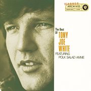 The best of tony joe white featuring "polk salad annie" cover image cdn