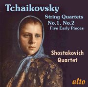 Tchaikovsky: string quartets nos. 1 & 2; five early pieces cover image cdn