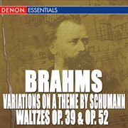 Brahms: waltzes op. 39 - waltzes op. 52 - variations on a theme by robert schumann cover image cdn