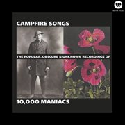 Campfire songs: the popular, obscure and unknown recordings of 10,000 maniacs cover image cdn