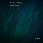 Dobrinka tabakova: string paths cover image cdn