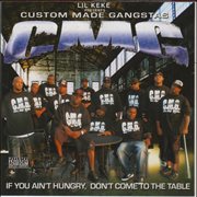 Custom made gangstas: if you ain't hungry, don't come to the table cover image cdn